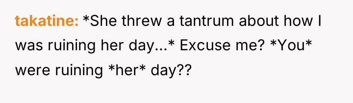 takatine *She threw a tantrum about how I was ruining...