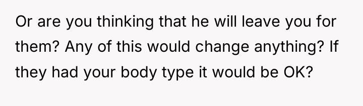 Or are you thinking that he will leave you for...