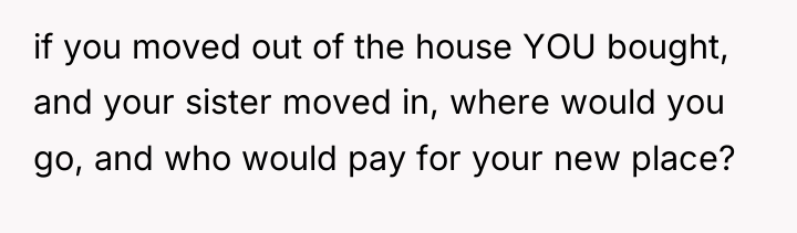 if you moved out of the house YOU bought, and...