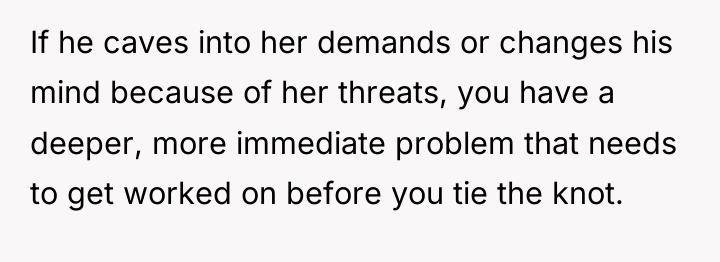 If he caves into her demands or changes his mind...