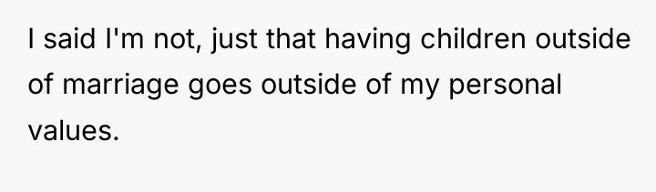I said I'm not, just that having children outside of...