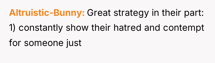 Altruistic-Bunny Great strategy in their part: 1) constantly show their...