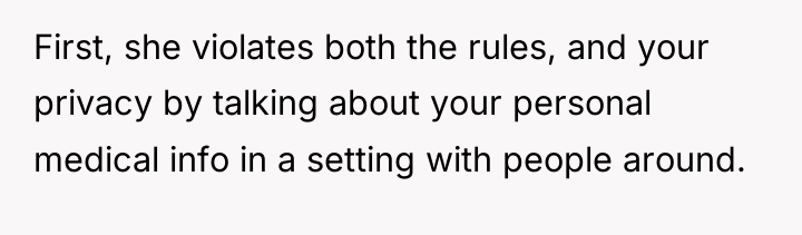 First, she violates both the rules, and your privacy by...
