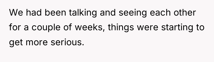 We had been talking and seeing each other for a...