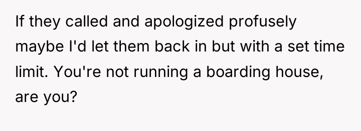 If they called and apologized profusely maybe I'd let them...