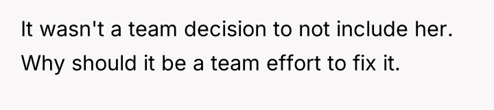 It wasn't a team decision to not include her. Why...