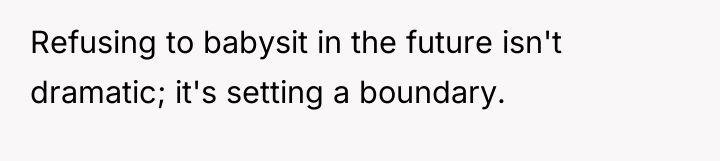 Refusing to babysit in the future isn't dramatic; it's setting...