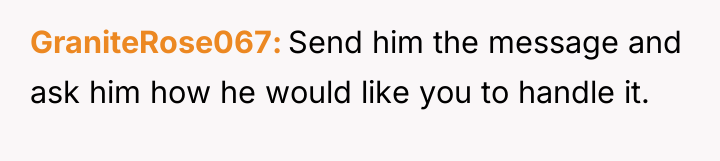 GraniteRose067 Send him the message and ask him how he...