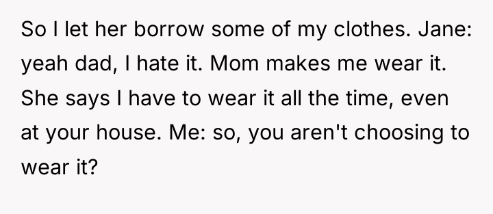 So I let her borrow some of my clothes. Jane:...