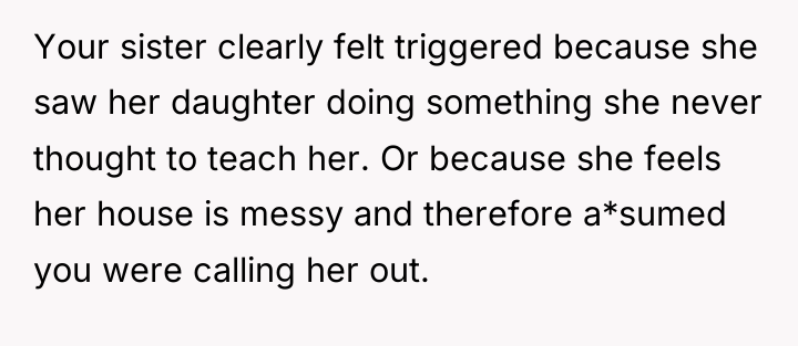Your sister clearly felt triggered because she saw her daughter...