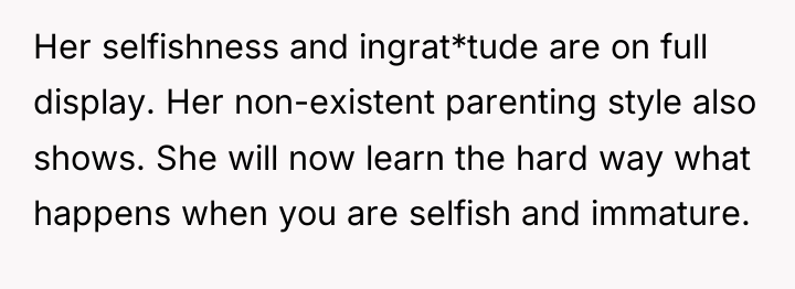 Her selfishness and ingrat*tude are on full display. Her non-existent...
