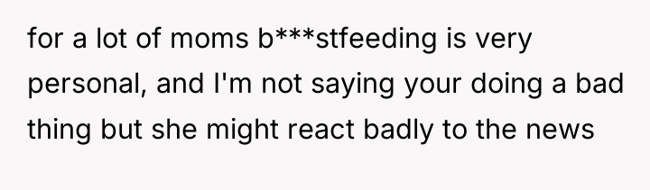 for a lot of moms b***stfeeding is very personal, and...