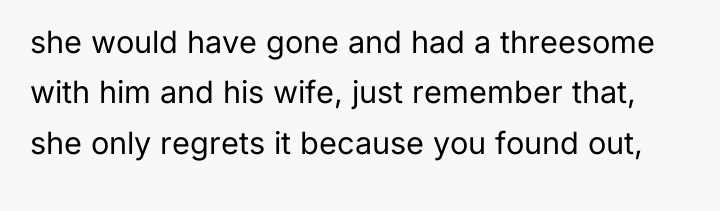 she would have gone and had a threesome with him...