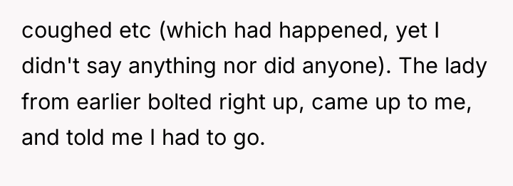 coughed etc (which had happened, yet I didn't say anything...