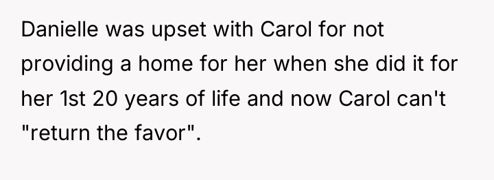 Danielle was upset with Carol for not providing a home...
