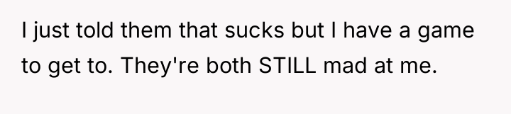 I just told them that sucks but I have a...
