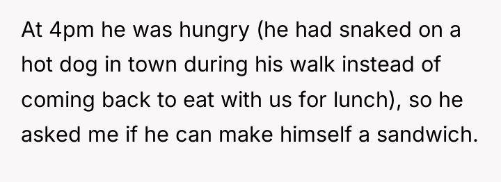 At 4pm he was hungry (he had snaked on a...