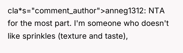 cla*s="comment_author">anneg1312: NTA for the most part. I'm someone who doesn't...