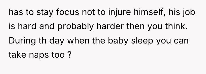 has to stay focus not to injure himself, his job...