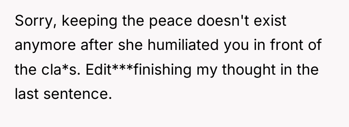Sorry, keeping the peace doesn't exist anymore after she humiliated...