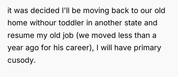 it was decided I'll be moving back to our old...