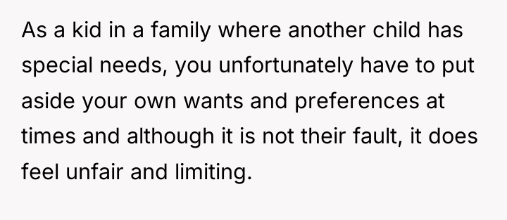 As a kid in a family where another child has...