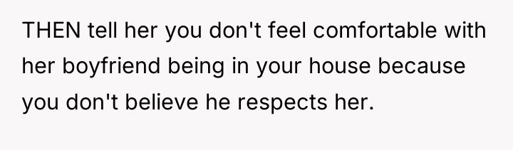 THEN tell her you don't feel comfortable with her boyfriend...