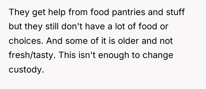 They get help from food pantries and stuff but they...