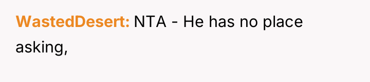 WastedDesert NTA - He has no place asking,