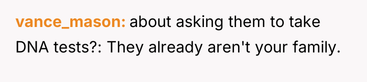 vance_mason about asking them to take DNA tests?: They already...