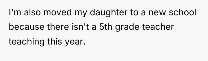 I'm also moved my daughter to a new school because...