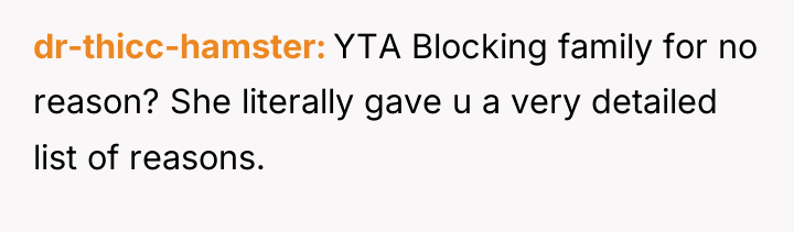 dr-thicc-hamster YTA Blocking family for no reason? She literally gave...