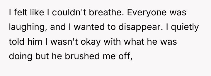 I felt like I couldn't breathe. Everyone was laughing, and...