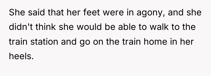 She said that her feet were in agony, and she...