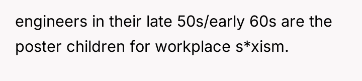 engineers in their late 50s/early 60s are the poster children...