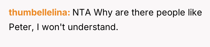 thumbellelina NTA Why are there people like Peter, I won't...