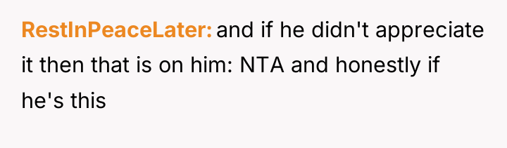 RestInPeaceLater and if he didn't appreciate it then that is...
