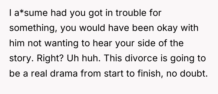I a*sume had you got in trouble for something, you...