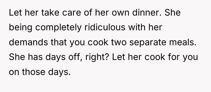 Let her take care of her own dinner. She being...