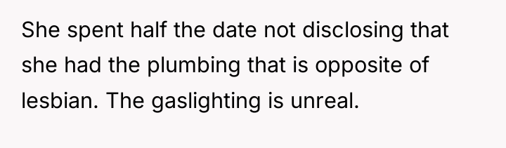 She spent half the date not disclosing that she had...
