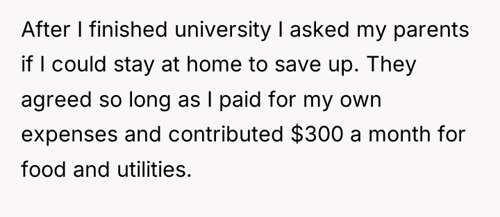 After I finished university I asked my parents if I...