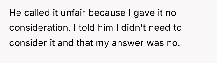 He called it unfair because I gave it no consideration....