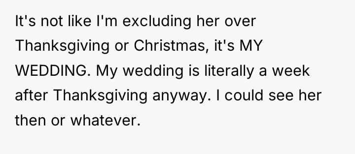 It's not like I'm excluding her over Thanksgiving or Christmas,...