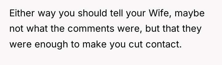 Either way you should tell your Wife, maybe not what...