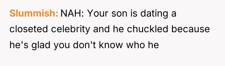 Slummish NAH: Your son is dating a closeted celebrity and...