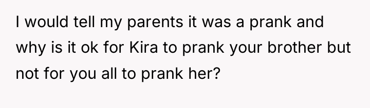 I would tell my parents it was a prank and...