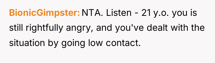 BionicGimpster NTA. Listen - 21 y.o. you is still rightfully...
