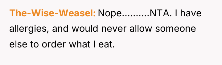The-Wise-Weasel Nope..........NTA. I have allergies, and would never allow someone...