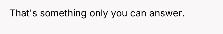 That's something only you can answer.