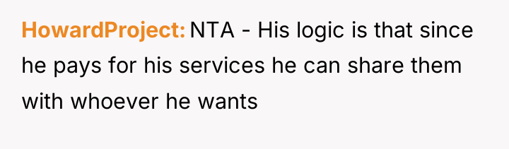 HowardProject NTA - His logic is that since he pays...